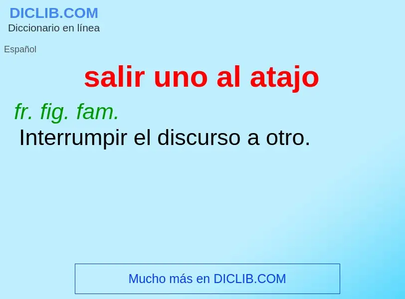 What is salir uno al atajo - definition