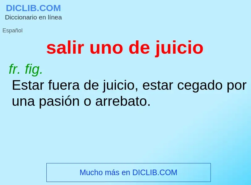 ¿Qué es salir uno de juicio? - significado y definición