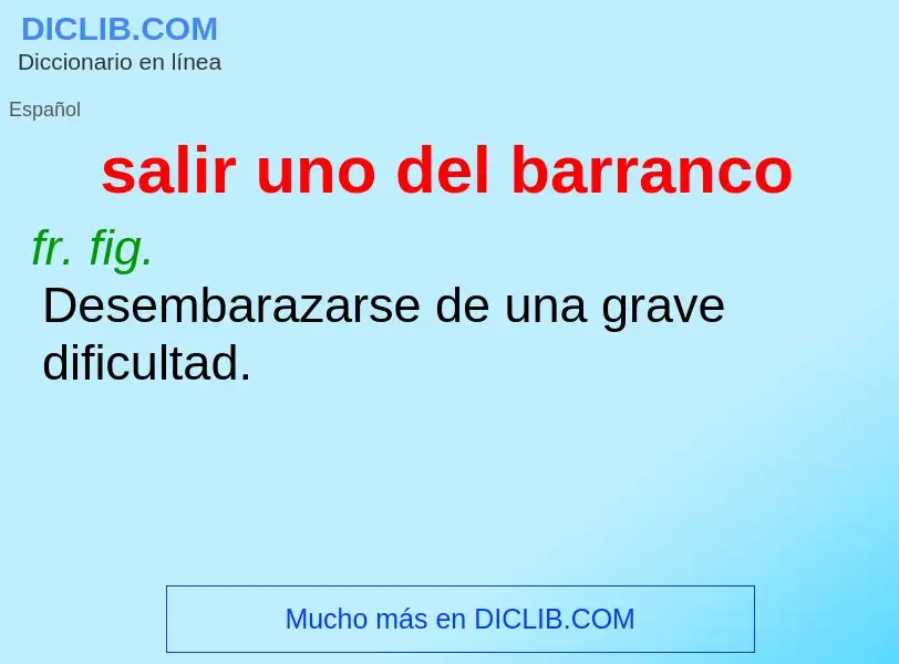 Wat is salir uno del barranco - definition