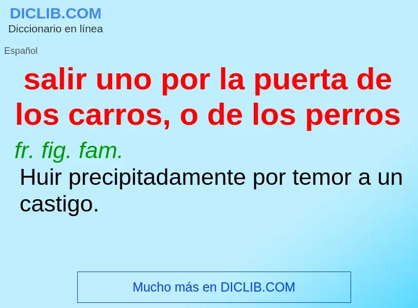 Was ist salir uno por la puerta de los carros, o de los perros - Definition