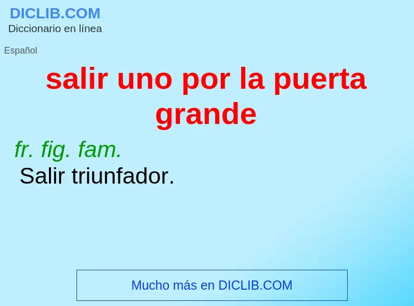 Che cos'è salir uno por la puerta grande - definizione