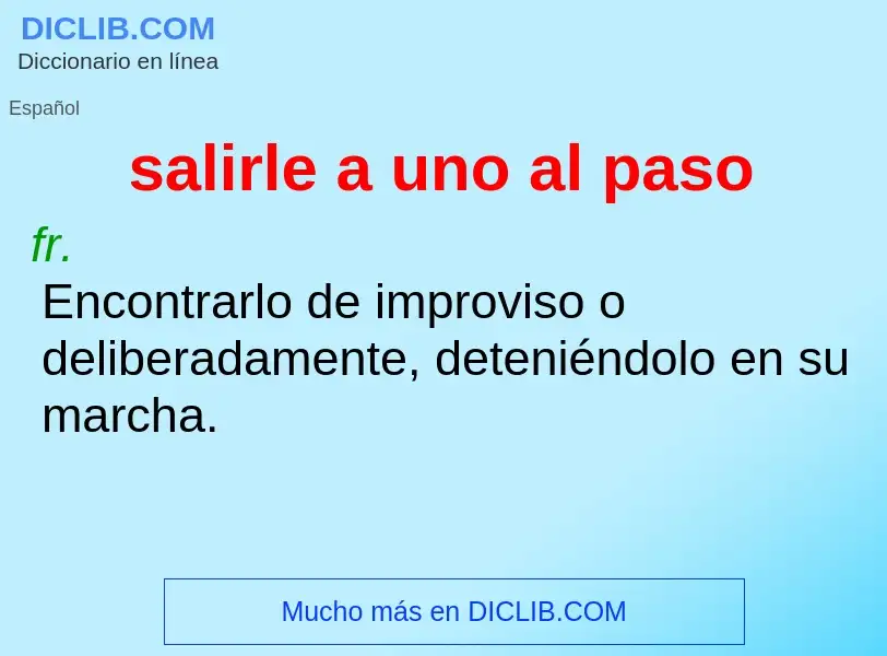 What is salirle a uno al paso - meaning and definition