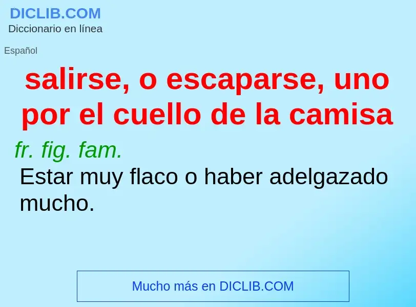 Wat is salirse, o escaparse, uno por el cuello de la camisa - definition