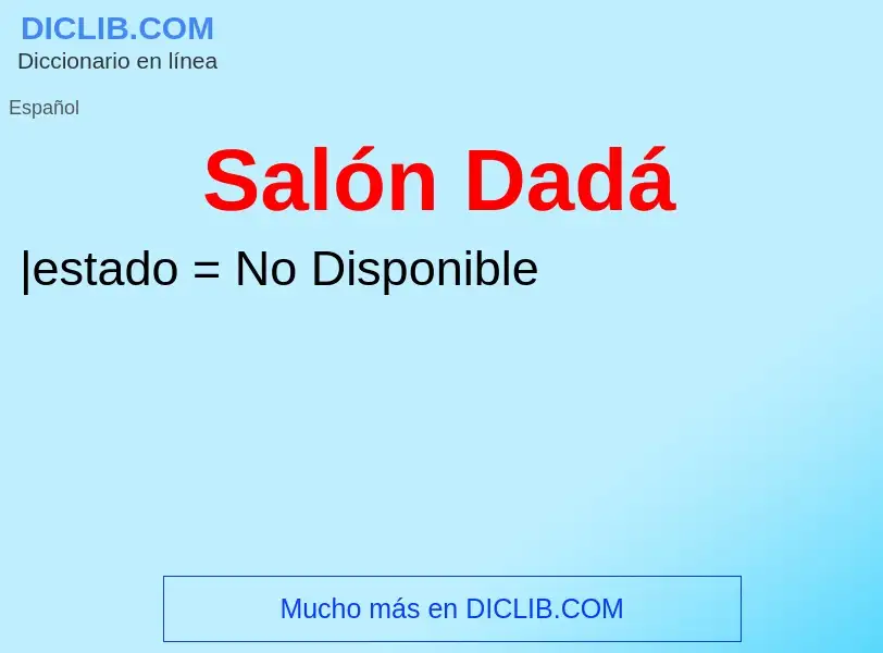 ¿Qué es Salón Dadá? - significado y definición