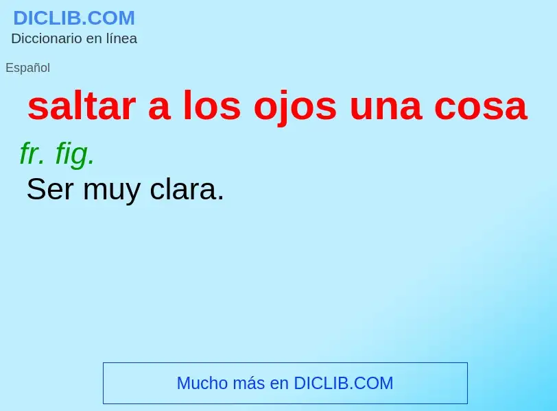 O que é saltar a los ojos una cosa - definição, significado, conceito