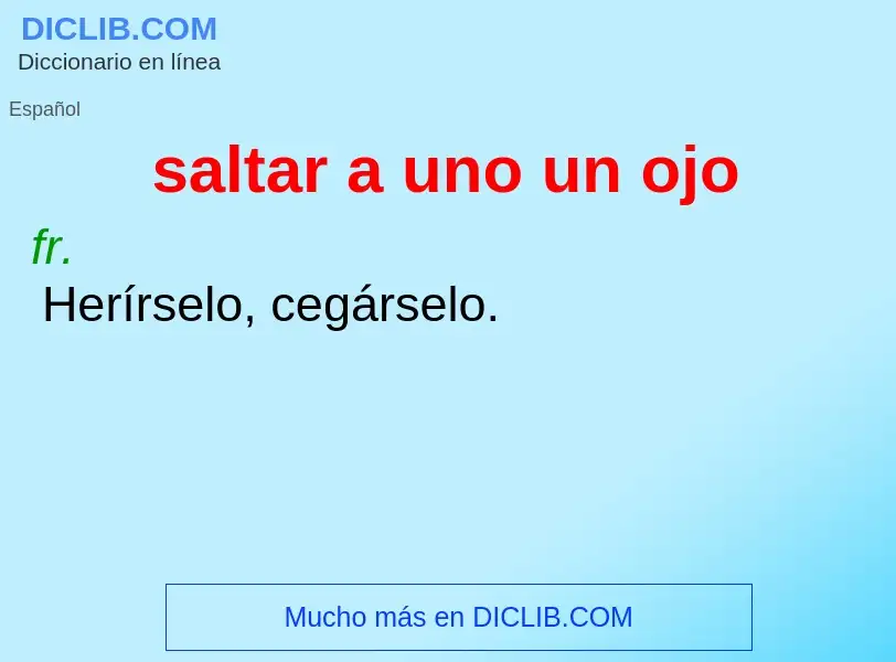 Che cos'è saltar a uno un ojo - definizione