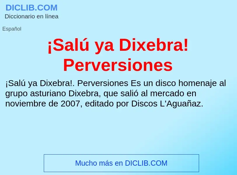 What is ¡Salú ya Dixebra! Perversiones - definition