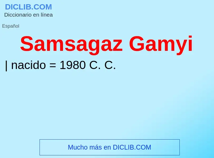 ¿Qué es Samsagaz Gamyi? - significado y definición