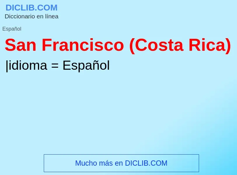 ¿Qué es San Francisco (Costa Rica)? - significado y definición