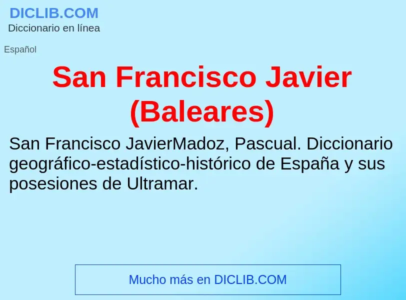 ¿Qué es San Francisco Javier (Baleares)? - significado y definición