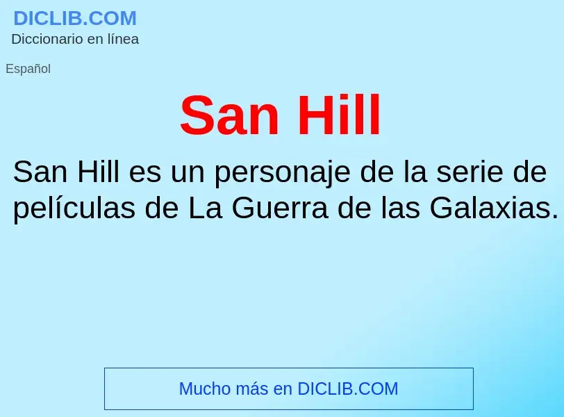 ¿Qué es San Hill? - significado y definición