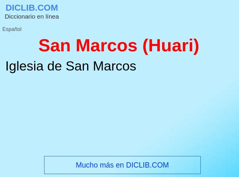 ¿Qué es San Marcos (Huari)? - significado y definición