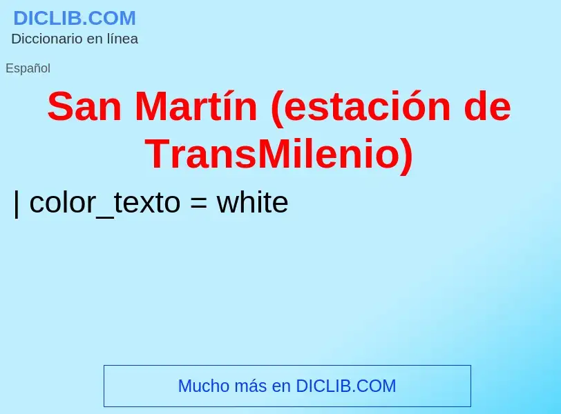 ¿Qué es San Martín (estación de TransMilenio)? - significado y definición