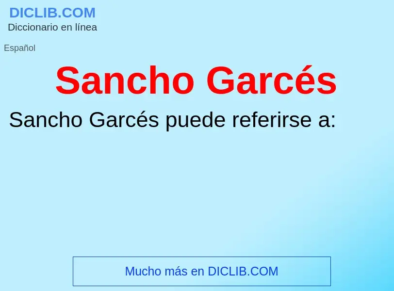 Что такое Sancho Garcés - определение