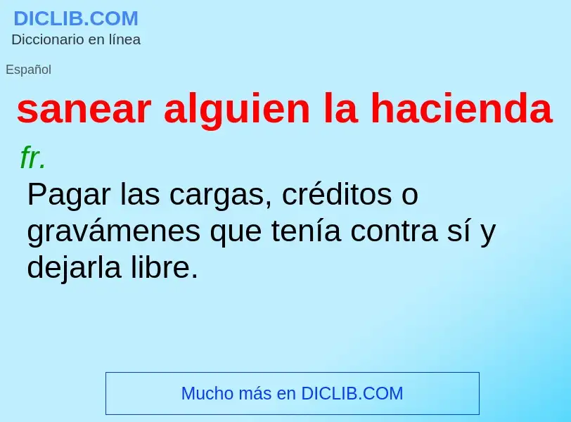 Che cos'è sanear alguien la hacienda - definizione