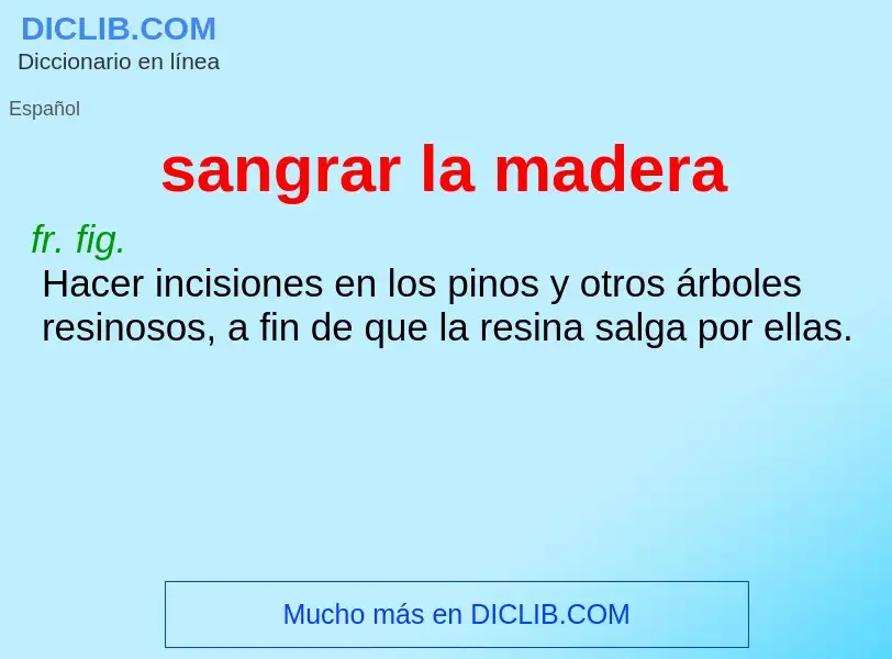 What is sangrar la madera - definition