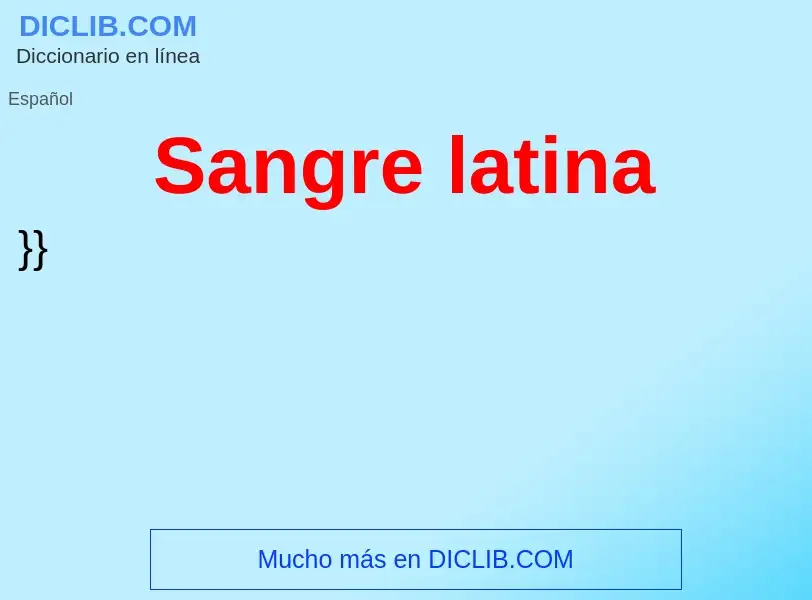 Что такое Sangre latina - определение