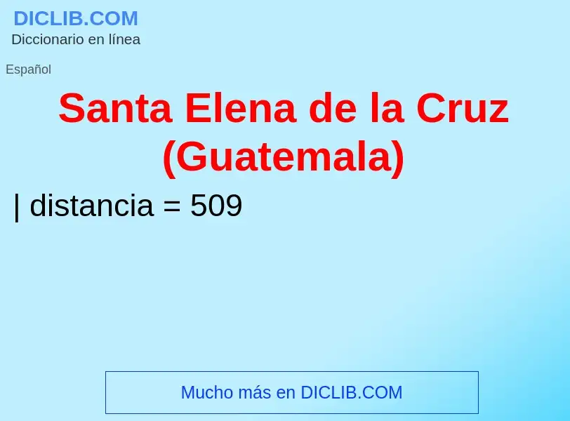 What is Santa Elena de la Cruz (Guatemala) - meaning and definition