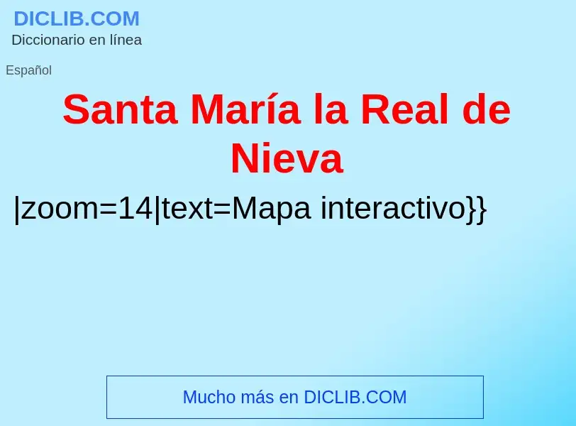 O que é Santa María la Real de Nieva - definição, significado, conceito