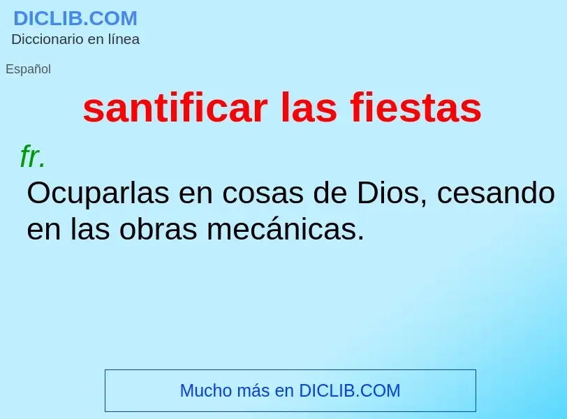 Wat is santificar las fiestas - definition