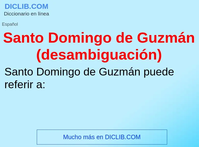 ¿Qué es Santo Domingo de Guzmán (desambiguación)? - significado y definición