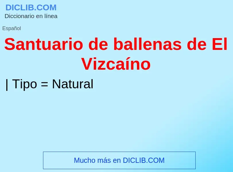 O que é Santuario de ballenas de El Vizcaíno - definição, significado, conceito