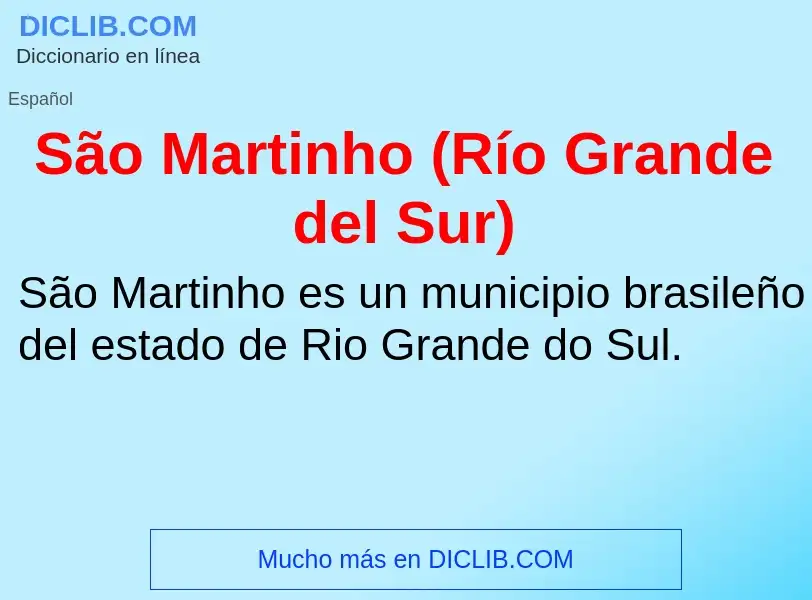 ¿Qué es São Martinho (Río Grande del Sur)? - significado y definición