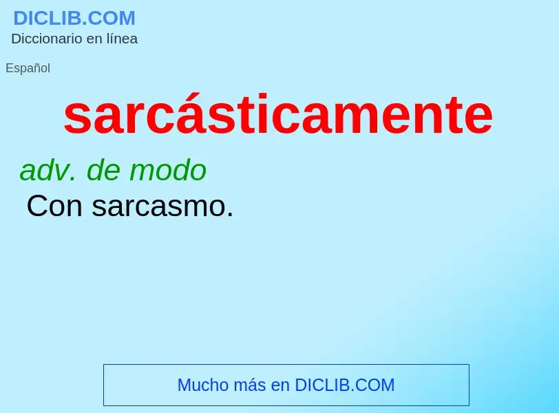 Wat is sarcásticamente - definition