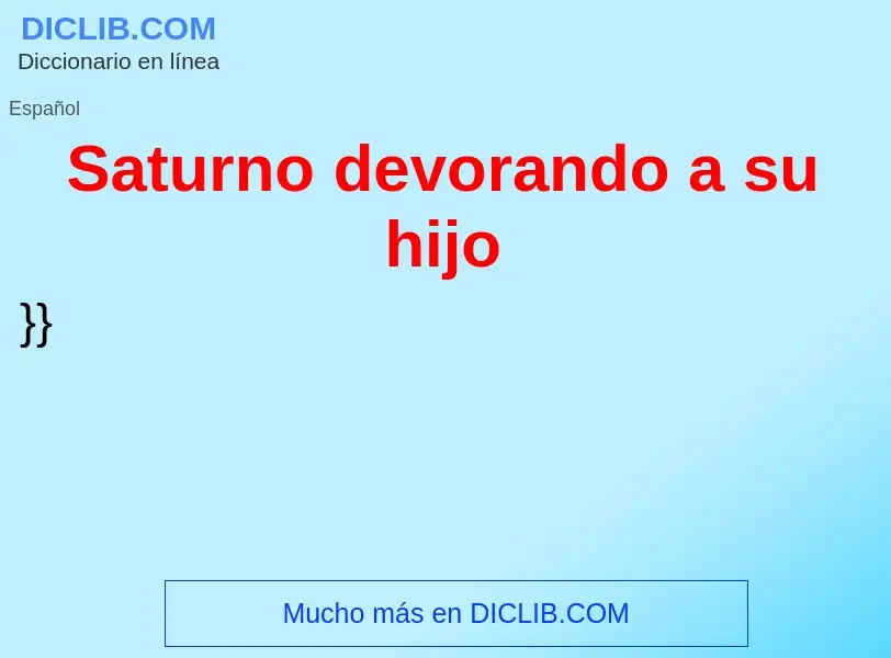 ¿Qué es Saturno devorando a su hijo? - significado y definición