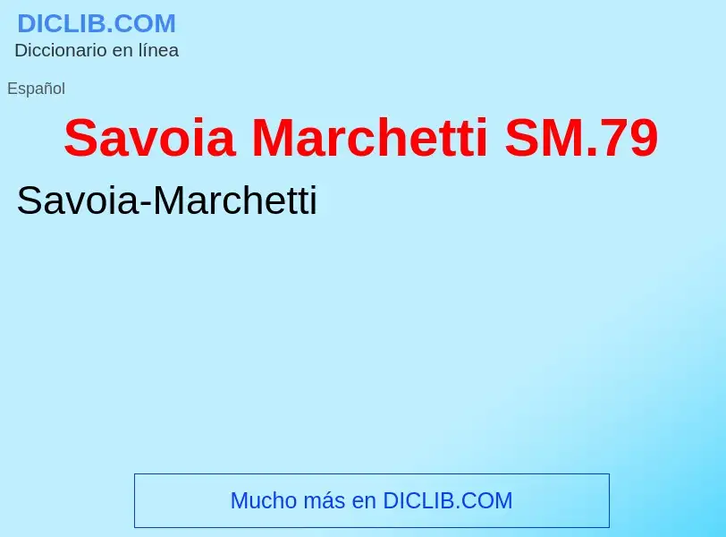 O que é Savoia Marchetti SM.79 - definição, significado, conceito