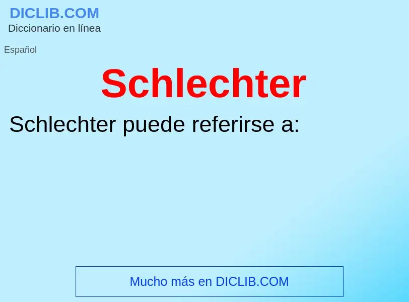 ¿Qué es Schlechter? - significado y definición