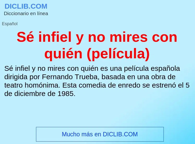 What is Sé infiel y no mires con quién (película) - meaning and definition