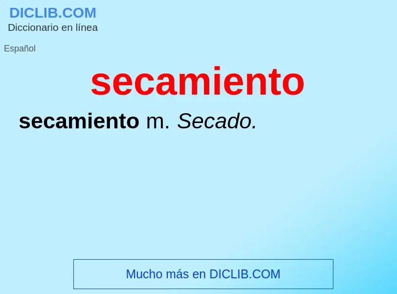 ¿Qué es secamiento? - significado y definición