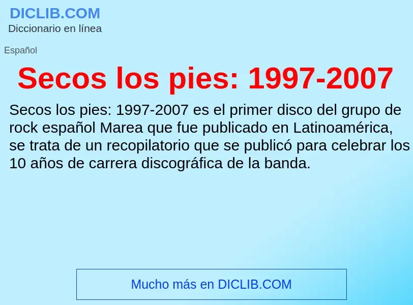 Che cos'è Secos los pies: 1997-2007 - definizione