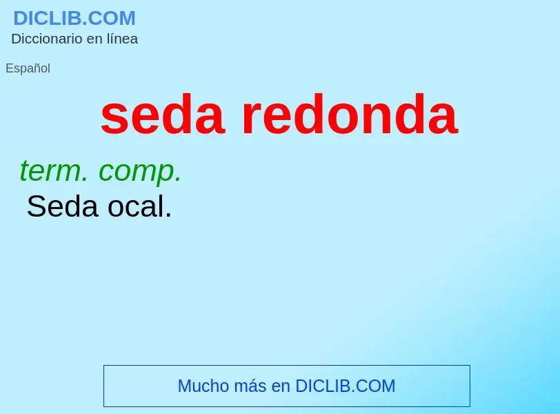 What is seda redonda - meaning and definition