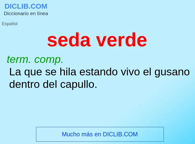 ¿Qué es seda verde? - significado y definición