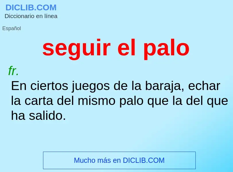 What is seguir el palo - definition