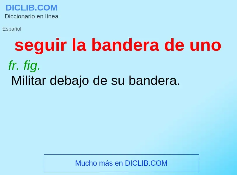 What is seguir la bandera de uno - definition