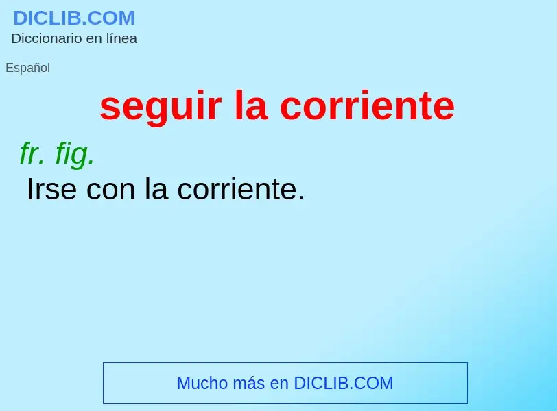 Was ist seguir la corriente - Definition