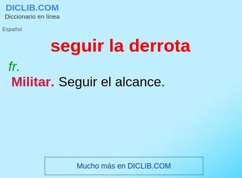 What is seguir la derrota - definition