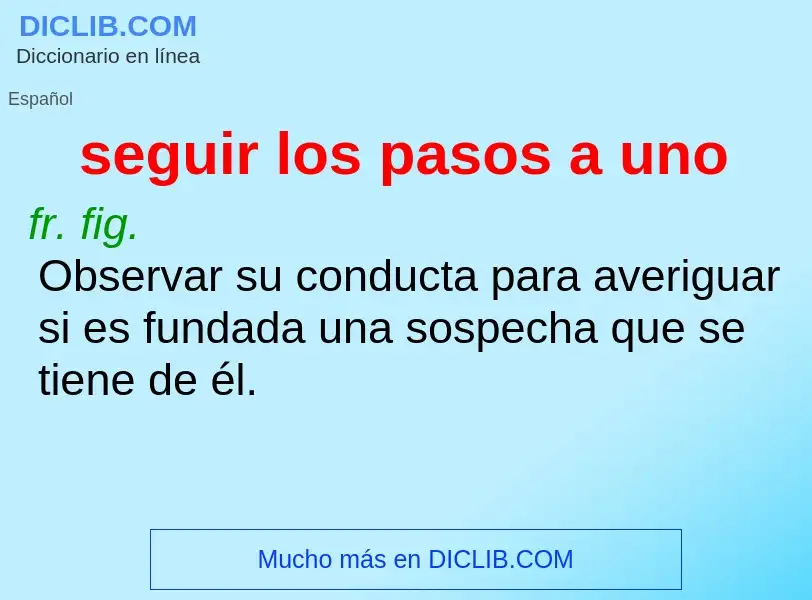 What is seguir los pasos a uno - definition