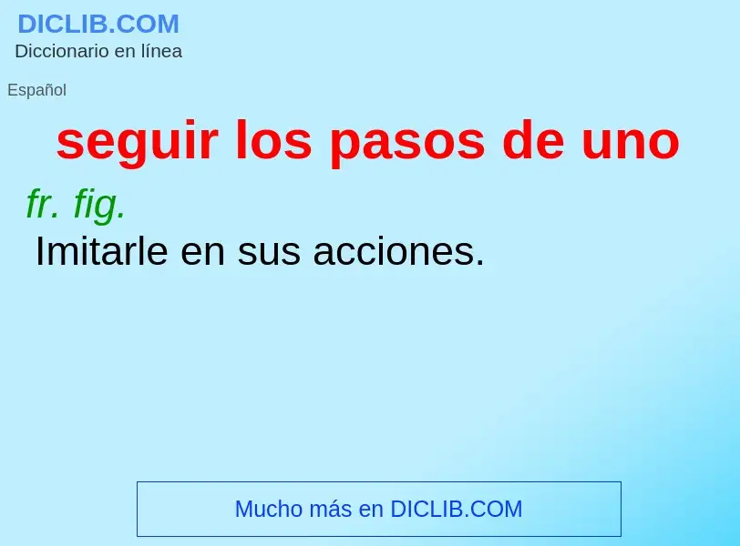 Wat is seguir los pasos de uno - definition