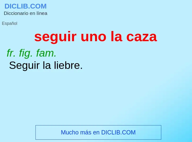 ¿Qué es seguir uno la caza? - significado y definición