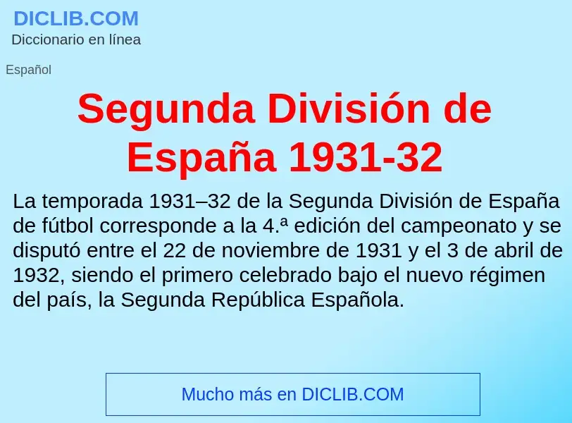 ¿Qué es Segunda División de España 1931-32? - significado y definición