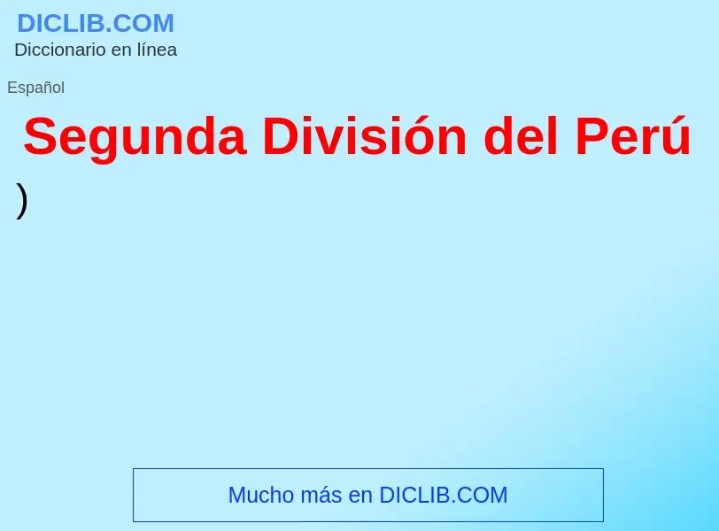 Che cos'è Segunda División del Perú - definizione