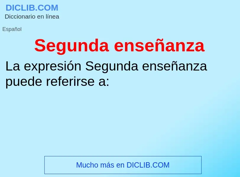 Che cos'è Segunda enseñanza - definizione