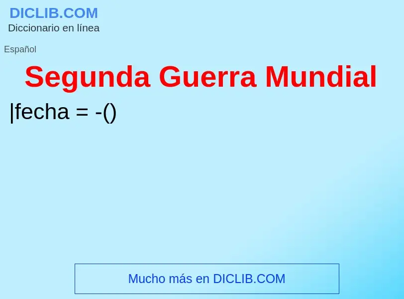 Wat is Segunda Guerra Mundial - definition