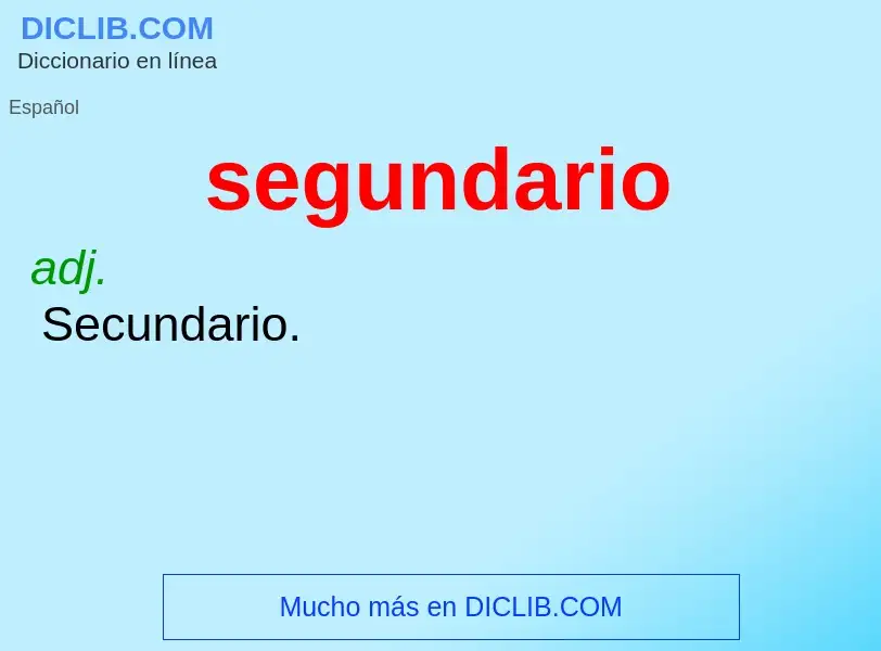 O que é segundario - definição, significado, conceito