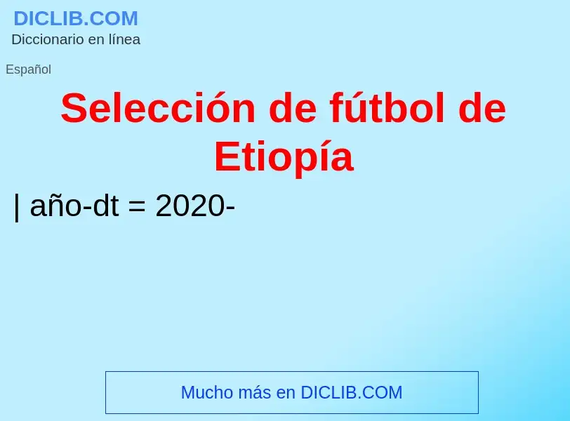 ¿Qué es Selección de fútbol de Etiopía? - significado y definición