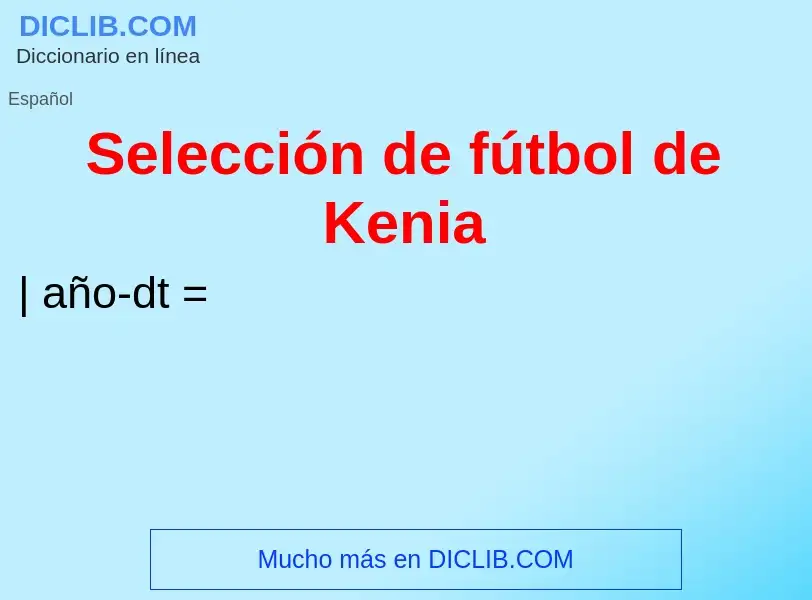 Что такое Selección de fútbol de Kenia - определение